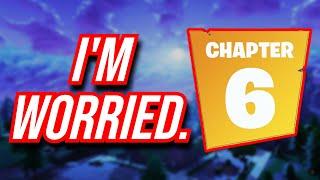 I am scared for Fortnite Chapter 6.