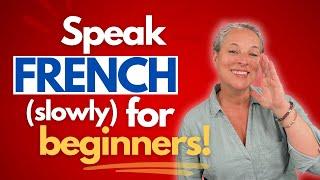 Learn to Speak French with me! Slow French speaking practice for beginners