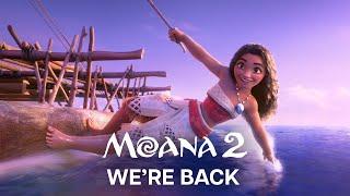 Disney's Moana 2 | We’re Back | In Cinemas November 27