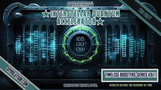 Interstellar Quantum Accelerator (Super Booster Beyond Time) 300K Special