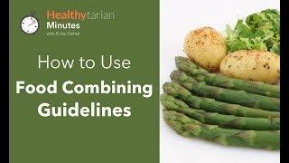 How to Use Food Combining Guidelines (Healthytarian Minutes ep. 42)