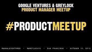 Product Manager Meetup with Google Ventures and Greylock Partners