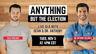 Anything BUT The Election - Dean & Guest Dr. Anthony from Fit Father Project