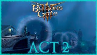 Baldur's Gate 3 - Act 2 Longplay 100% Walkthrough Part 1 [No Commentary] 4k