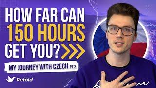 From Zero to Czech Hero? Ben's 150 hour update.