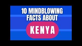 DISCOVER the REAL Kenya in Just 10 Surprising Facts