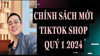 CHÍNH SÁCH UPDATE MỚI TIKTOK SHOP 2024