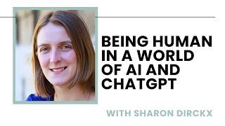 What Does It Mean to Be Human in a World of AI and ChatGPT - Sharon Dirckx