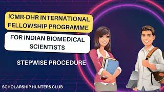 How to Apply for the ICMR-DHR International Fellowship For Indian Scientists: Stepwise Procedure