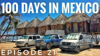 100 Days On The Road In Mexico OVERLAND TRAVEL VLOG Ep. 21