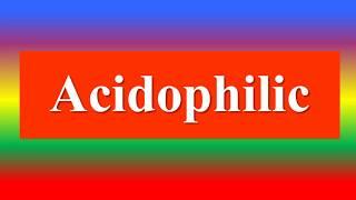 Acidophilic