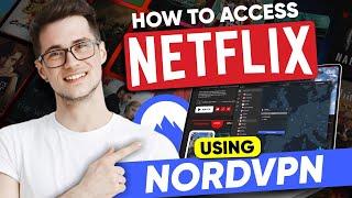 How to Access Netflix Using NordVPN: Unlock Any Library!
