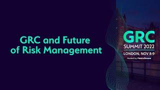 GRC and Future of Risk Management (GRC Summit 2022)