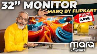 Rs 9,899/-  32 inch Best Budget Monitor  MarQ by Flipkart 32 inch Monitor