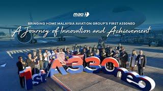 Bringing Home Malaysia Aviation Group’s First A330neo – A Journey of Innovation and Achievement