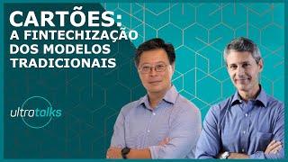 Cartões - A Fintechização dos Modelos Tradicionais - PAINEL ULTRATALKS