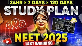 Last Warning️|| Crack NEET 2025 in 120 Days || NEET 2025 Complete Study Plan