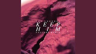 Keep Him (Pallers Remix)