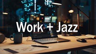 Work + Jazz - Relaxing Jazz Playlist - Smooth Jazz Music In Cafe