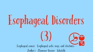 Esophageal Disorders - Part 3