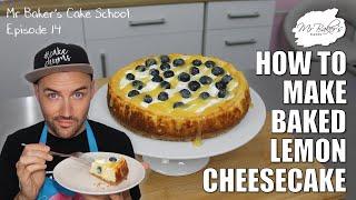 Mr Baker's Cake School - Episode 14: Baked Lemon Cheesecake | Children's Baking | How To | Recipe