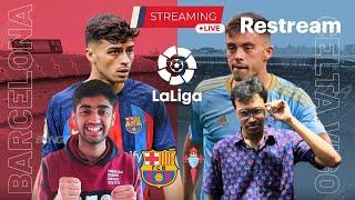 Barcelona vs Celta Vigo Live Watchalong with @ABSpeaks2411  In Hindi | No Yamal Today