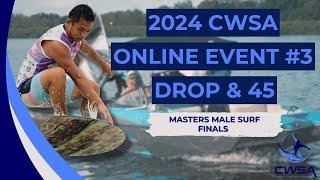 2024 CWSA WRS Series Event # 3 - Drop & 45 - Masters Male Surf - Finals