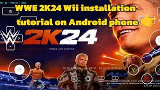 WWE 2K24 WII ANDROID INSTALLATION TUTORIAL