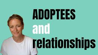 Adoptee | Relationships