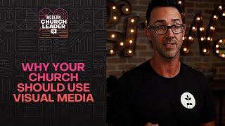 Why Your Church Should Use Visual Media