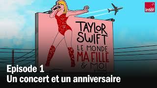 Taylor Swift, le monde, ma fille et moi, épisode 1