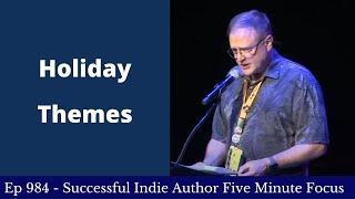 Successful Indie Author Five Minute Focus Ep984 - Holiday Themes