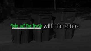 Take Out The Trash With The ZBros.