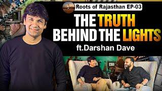 The Truth Behind The Lights | Roots Of Rajasthan | Darshan Dave | Rj Mohit