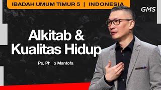 Alkitab & Kualitas Hidup - Ps. Philip Mantofa (GMS Church)