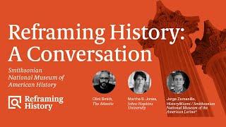 Reframing History: A Conversation at the Smithsonian National Museum of American History