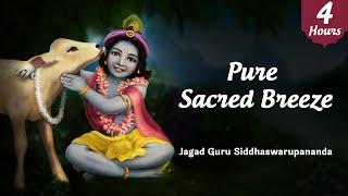 Pure Sacred Breeze - Hare Krishna Mahamantra (4 Hours) | Jagad Guru Siddhaswarupananda Paramahamsa