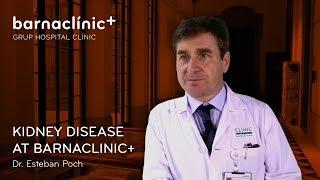 Dr. Esteban Poch talks about the treatment of Kidney Disease at barnaclínic+ | #Nephrology