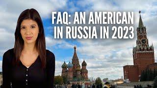 Life in Moscow FAQ: What It's Like to be an American in Russia in 2023