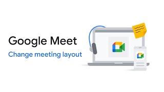 Google Meet: Change meeting layout