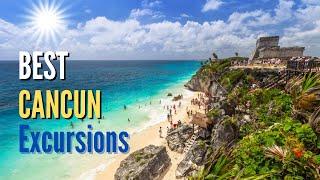 Top 10 Best Cancun Excursions