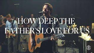 How Deep the Father's Love For Us - Austin Stone Worship Live