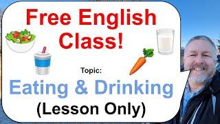 Let's Learn English! Topic: Eating & Drinking!  (Lesson Only)