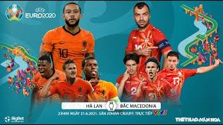 [SOI KÈO NHÀ CÁI] Hà Lan vs Bắc Macedonia. VTV6 VTV3 trực tiếp bóng đá EURO 2021. 23h00 ngày 21/6