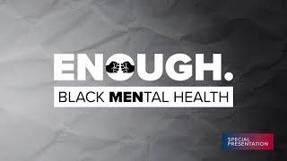 Enough. | A Black Mental Health Special