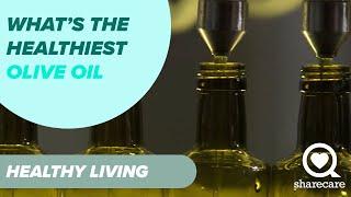 What is the Healthiest Kind of Olive Oil? | Healthy Living | Sharecare