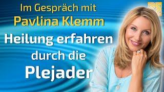 Heilung erfahren durch die Plejader - Pavlina Klemm im Gespräch