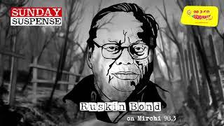 Sunday Suspense | Whispering In The Dark | Phishphish | Ruskin Bond | Mirchi 98.3