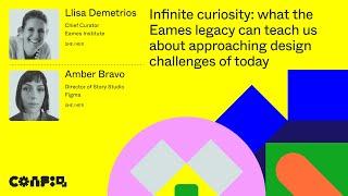 Config 2024: Infinite curiosity: what the Eames legacy can teach us about approaching design | Figma