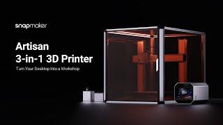 Snapmaker Artisan: Next Great Adventure 3-in-1 3D Printer